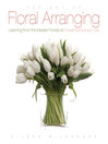 The Art of Floral Arranging (eBook): Learning from the Master Florists at Flower School New York